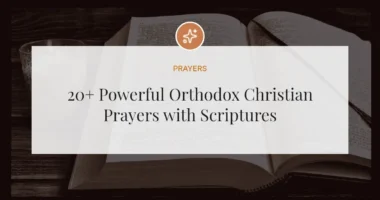 20+ Powerful Orthodox Christian Prayers with Scriptures