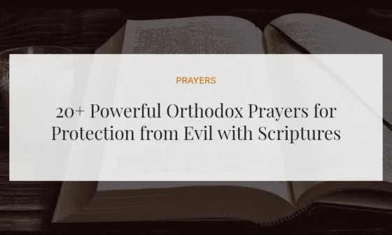 20+ Powerful Orthodox Prayers for Protection from Evil with Scriptures