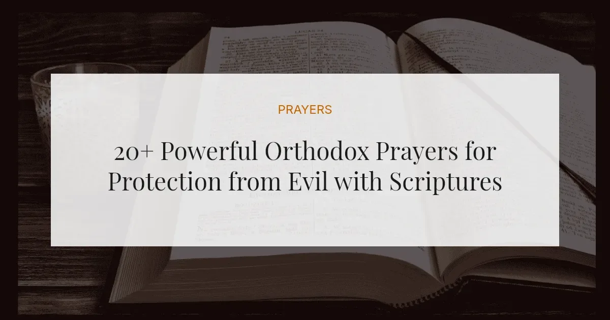 20+ Powerful Orthodox Prayers for Protection from Evil with Scriptures