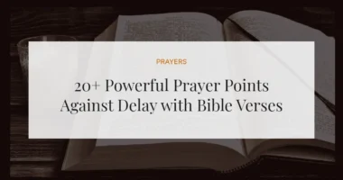 20+ Powerful Prayer Points Against Delay with Bible Verses