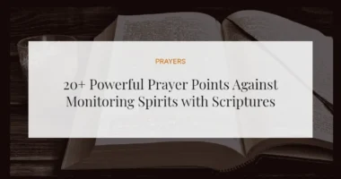 20+ Powerful Prayer Points Against Monitoring Spirits with Scriptures