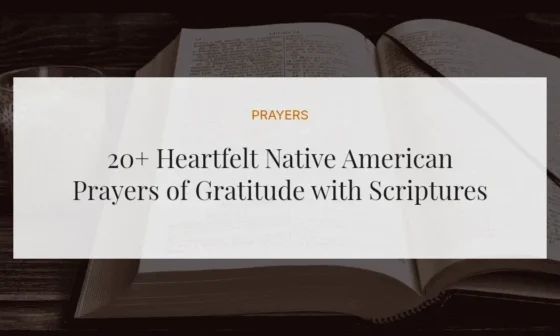 20+ Heartfelt Native American Prayers of Gratitude with Scriptures