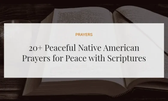 20+ Peaceful Native American Prayers for Peace with Scriptures