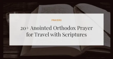 20+ Anointed Orthodox Prayer for Travel with Scriptures