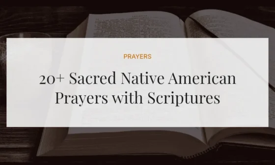 20+ Sacred Native American Prayers with Scriptures