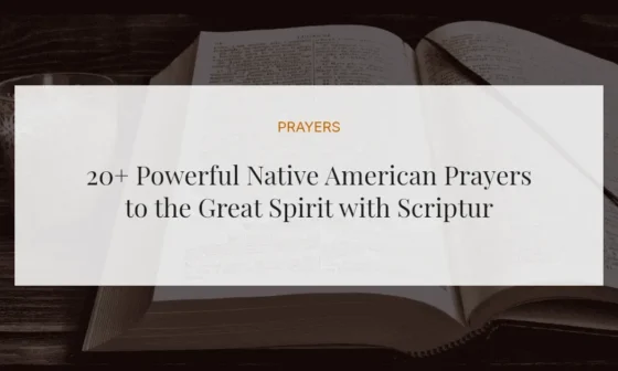 20+ Powerful Native American Prayers to the Great Spirit with Scriptures