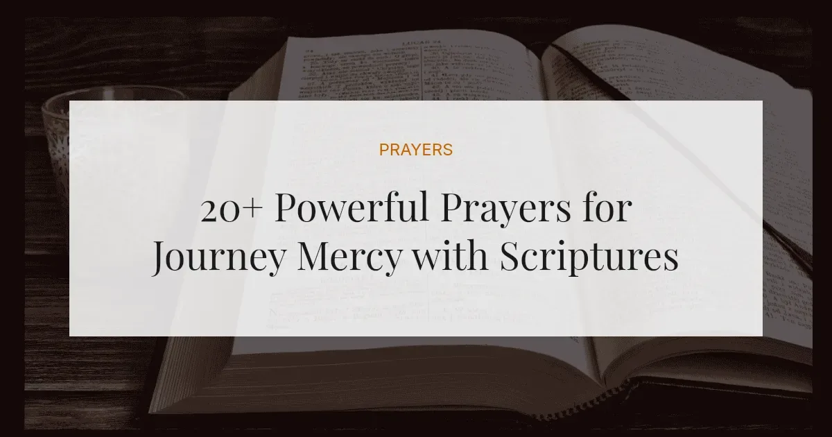 20+ Powerful Prayers for Journey Mercy with Scriptures