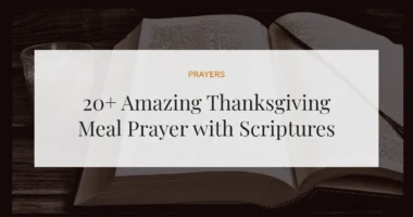20+ Amazing Thanksgiving Meal Prayer with Scriptures