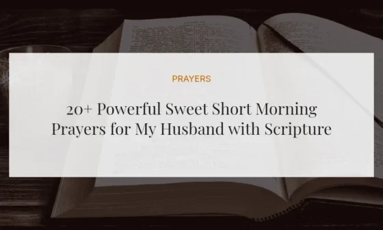 20+ Powerful Sweet Short Morning Prayers for My Husband with Scriptures