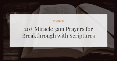 20+ Miracle 3am Prayers for Breakthrough with Scriptures