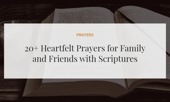 20+ Heartfelt Prayers for Family and Friends with Scriptures