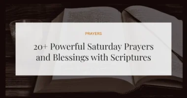 20+ Powerful Saturday Prayers and Blessings with Scriptures