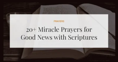 20+ Miracle Prayers for Good News with Scriptures