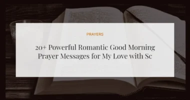 20+ Powerful Romantic Good Morning Prayer Messages for My Love with Scriptures