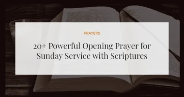 20+ Powerful Opening Prayer for Sunday Service with Scriptures