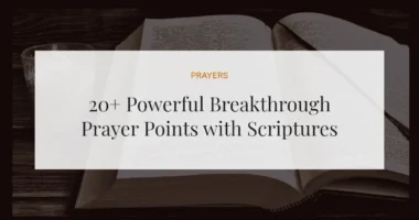 20+ Powerful Breakthrough Prayer Points with Scriptures