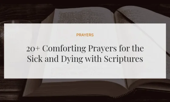 20+ Comforting Prayers for the Sick and Dying with Scriptures