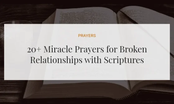 20+ Miracle Prayers for Broken Relationships with Scriptures