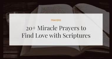 20+ Miracle Prayers to Find Love with Scriptures