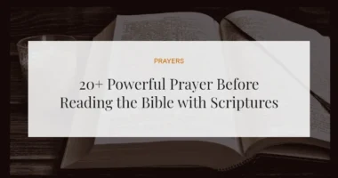 20+ Powerful Prayer Before Reading the Bible with Scriptures