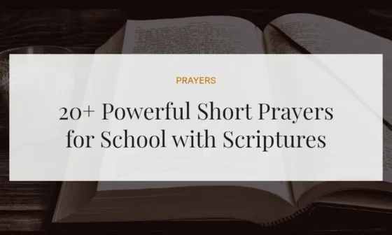 20+ Powerful Short Prayers for School with Scriptures