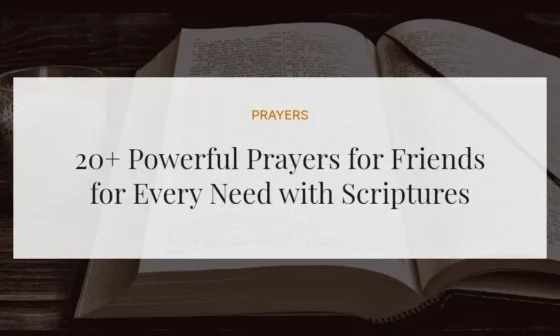 20+ Powerful Prayers for Friends for Every Need with Scriptures