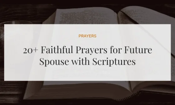 20+ Faithful Prayers for Future Spouse with Scriptures