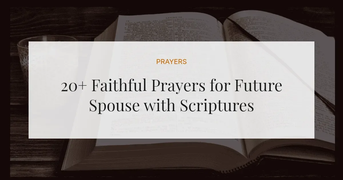 20+ Faithful Prayers for Future Spouse with Scriptures