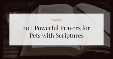20+ Powerful Prayers for Pets with Scriptures