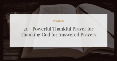 20+ Powerful Thankful Prayer for Thanking God for Answered Prayers