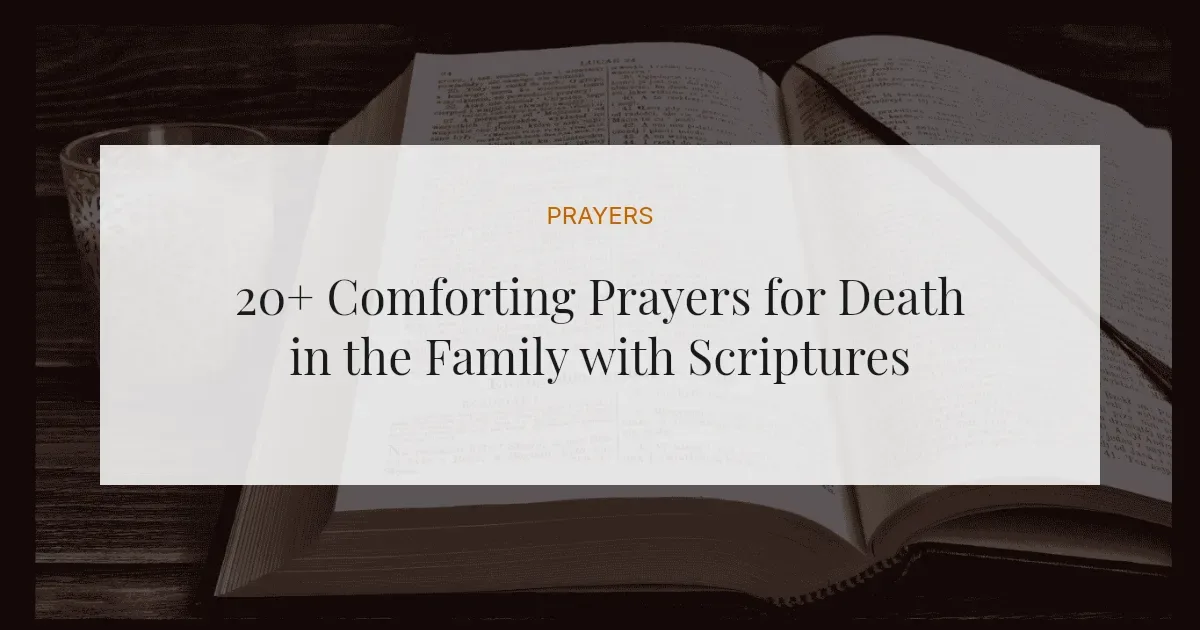 20+ Comforting Prayers for Death in the Family with Scriptures