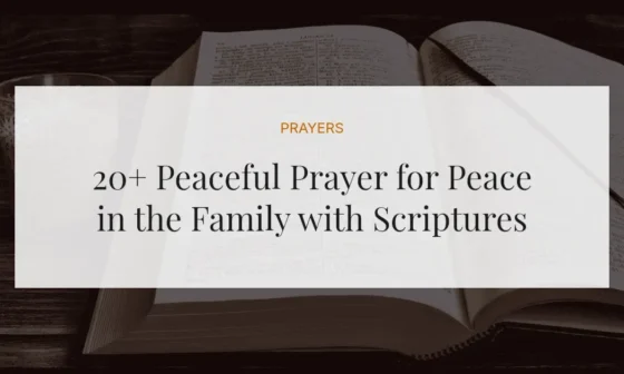 20+ Peaceful Prayer for Peace in the Family with Scriptures