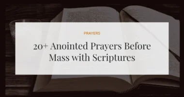20+ Anointed Prayers Before Mass with Scriptures