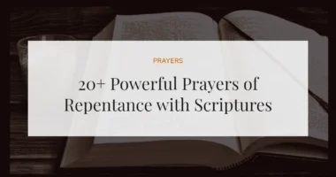 20+ Powerful Prayers of Repentance with Scriptures