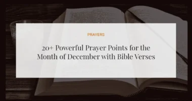 20+ Powerful Prayer Points for the Month of December with Bible Verses