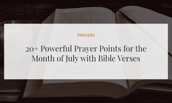 20+ Powerful Prayer Points for the Month of July with Bible Verses