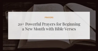 20+ Powerful Prayers for Beginning a New Month with Bible Verses
