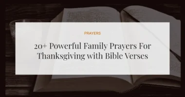 20+ Powerful Family Prayers For Thanksgiving with Bible Verses