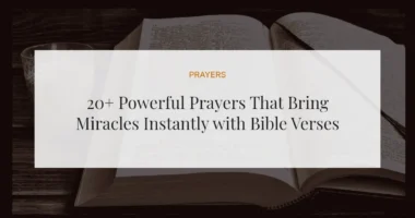20+ Powerful Prayers That Bring Miracles Instantly with Bible Verses
