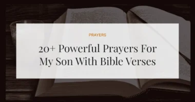 20+ Powerful Prayers For My Son With Bible Verses
