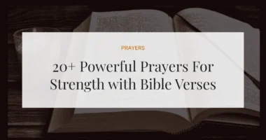 20+ Powerful Prayers For Strength with Bible Verses