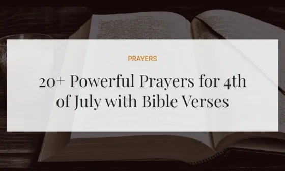 20+ Powerful Prayers for 4th of July with Bible Verses