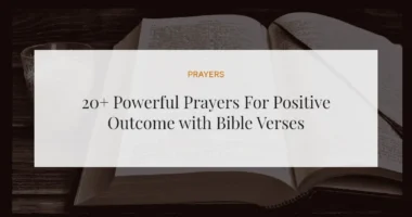 20+ Powerful Prayers For Positive Outcome with Bible Verses