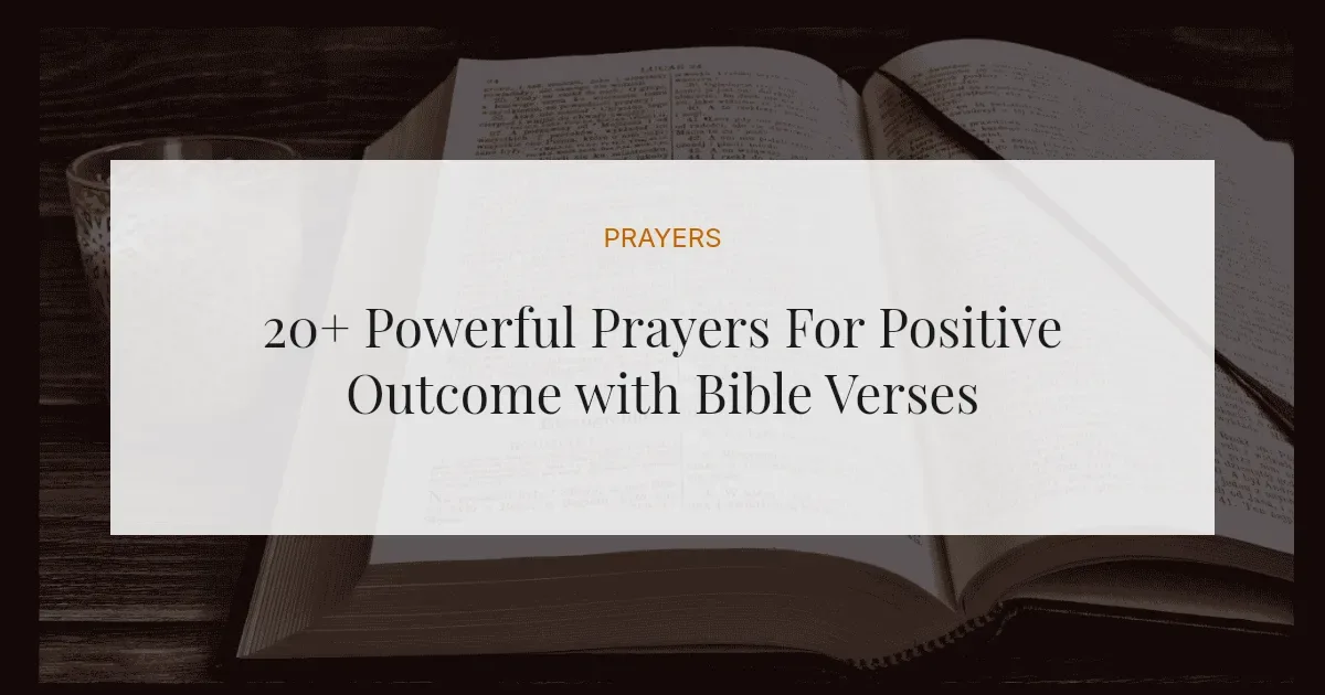 20+ Powerful Prayers For Positive Outcome with Bible Verses