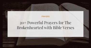 20+ Powerful Prayers for The Brokenhearted with Bible Verses