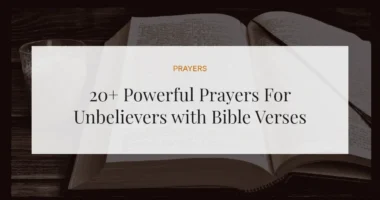 20+ Powerful Prayers For Unbelievers with Bible Verses