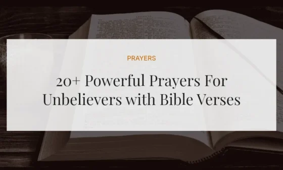 20+ Powerful Prayers For Unbelievers with Bible Verses