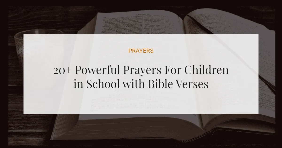 20+ Powerful Prayers For Children in School with Bible Verses