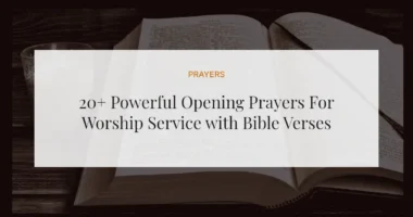 20+ Powerful Opening Prayers For Worship Service with Bible Verses