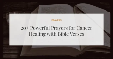20+ Powerful Prayers for Cancer Healing with Bible Verses